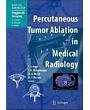 Percutaneous Tumor Ablation in Medical Radiology (Medical Radiology / Diagnostic Imaging)