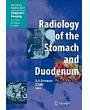 Radiology of the Stomach and Duodenum (Medical Radiology: Diagnostic Imaging)
